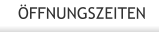 ÖFFNUNGSZEITEN